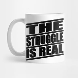 The Struggle is Real Mug